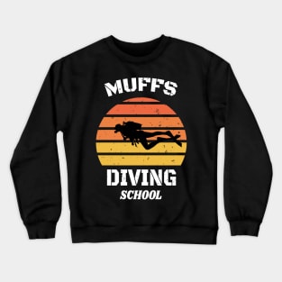 We Go Down With Confidence Muffs Diving School Crewneck Sweatshirt